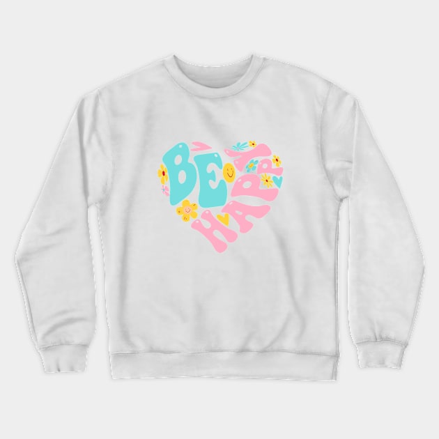 Be Happy Groovy Crewneck Sweatshirt by JFKAN